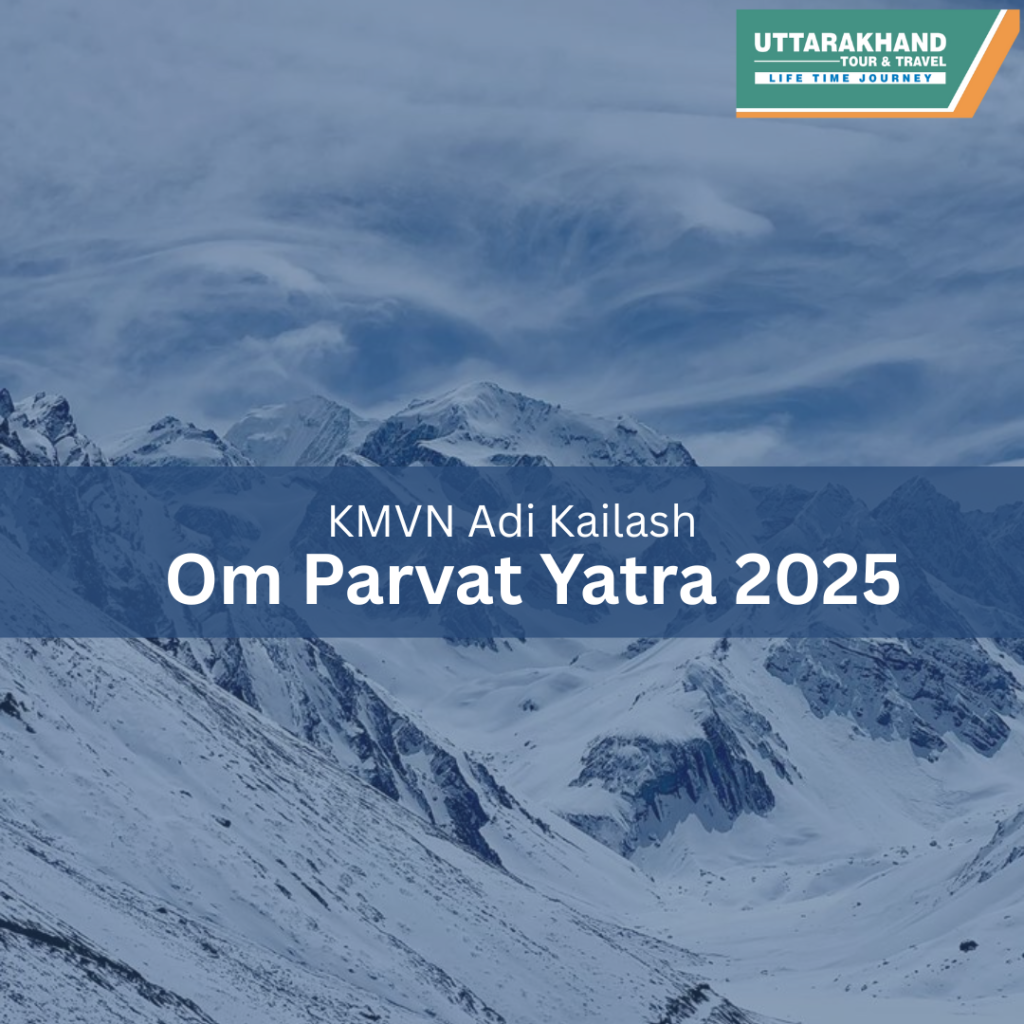 KMVN Adi Kailash – Om Parvat Yatra 2025